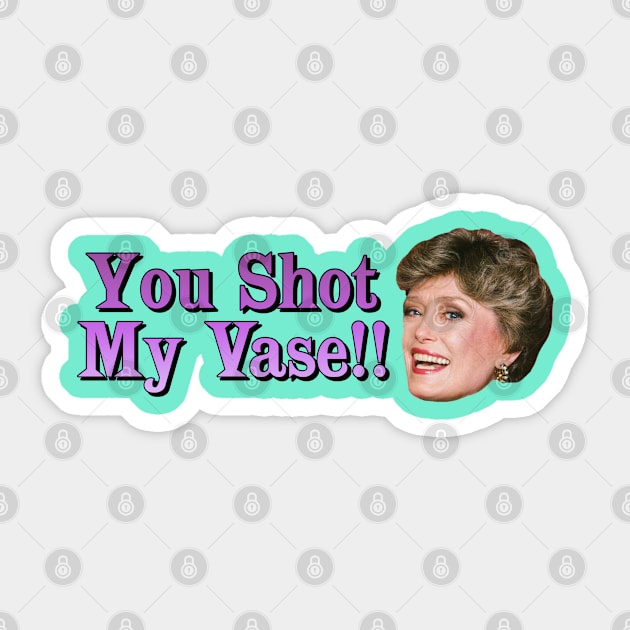 You Shot My Vase!! Sticker by Golden Girls Quotes